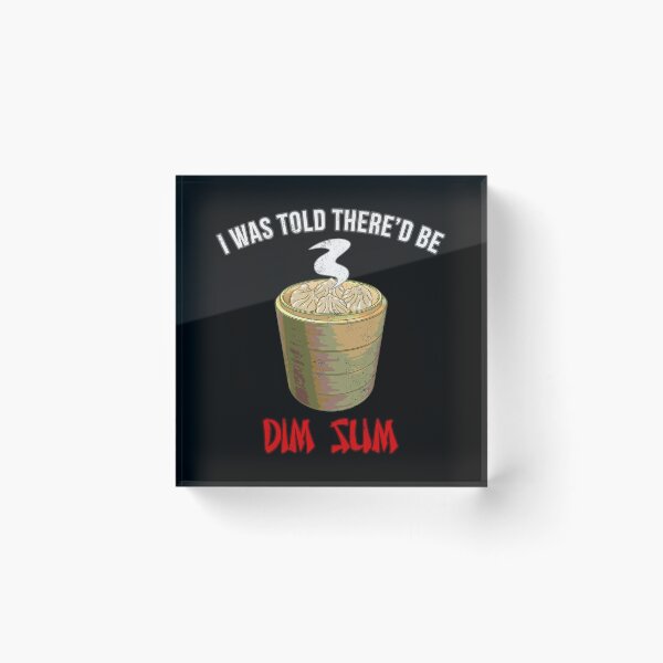 Item preview, I Was Told There'd be Dim Sum designed and sold by CCCDesign.
