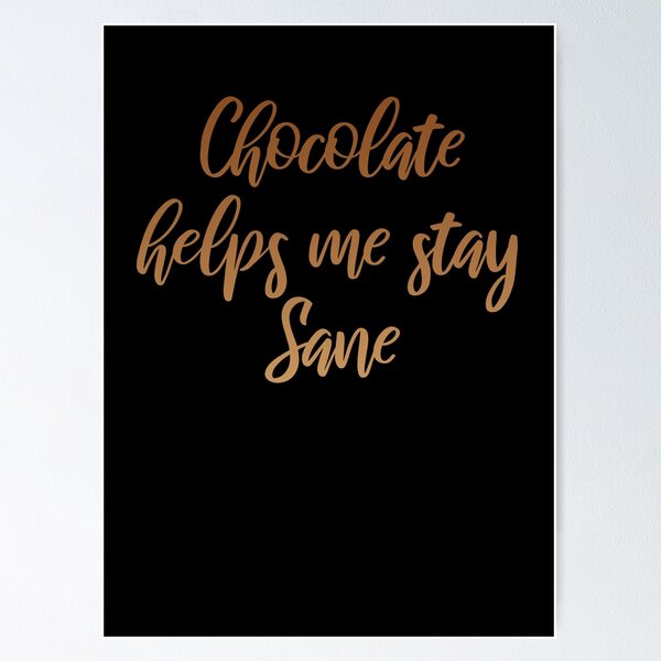 Item preview, Chocolate helps me stay sane designed and sold by BiscuitSnack.