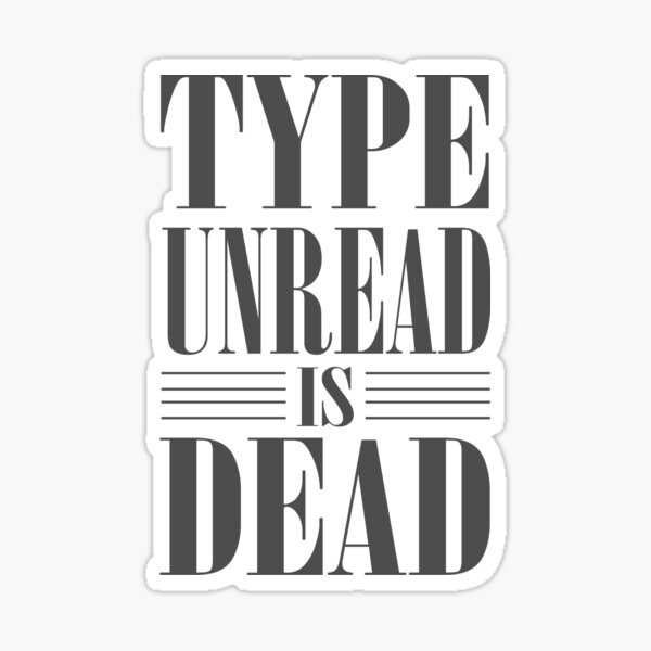 Item preview, Type Unread is Dead designed and sold by Lion & Lantern Designs.