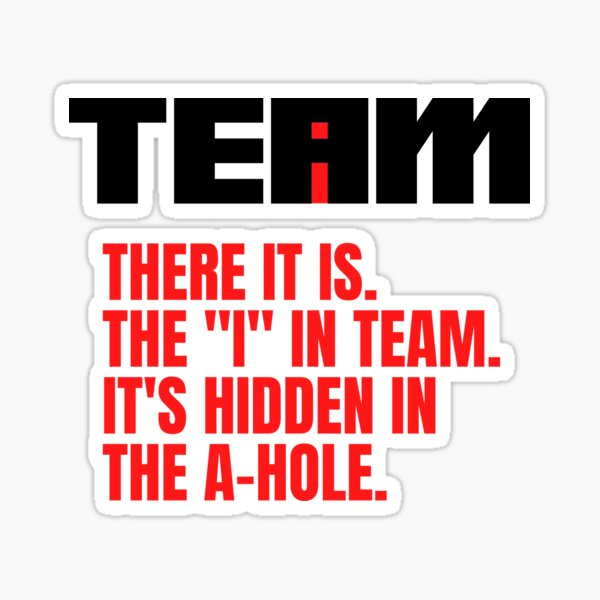 Item preview, I Found The I In Team. Its Hidden In The A Hole designed and sold by Nada18.