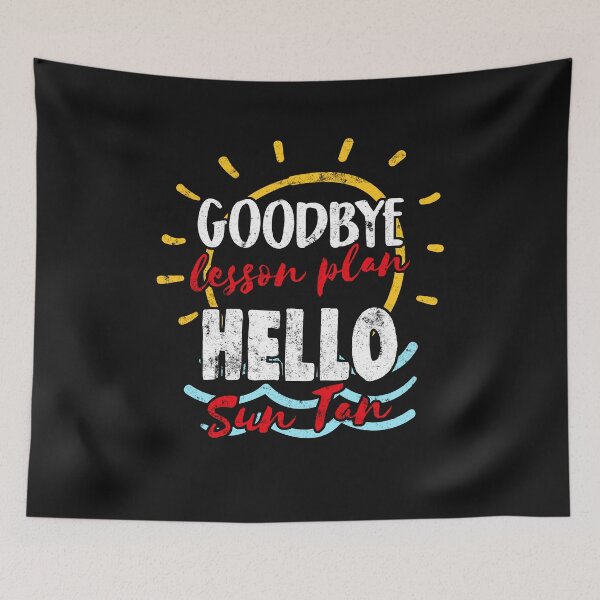 Item preview, Goodbye Lesson Plan Hello Sun Tan - Teacher's Day Summer designed and sold by findgreatshirts.