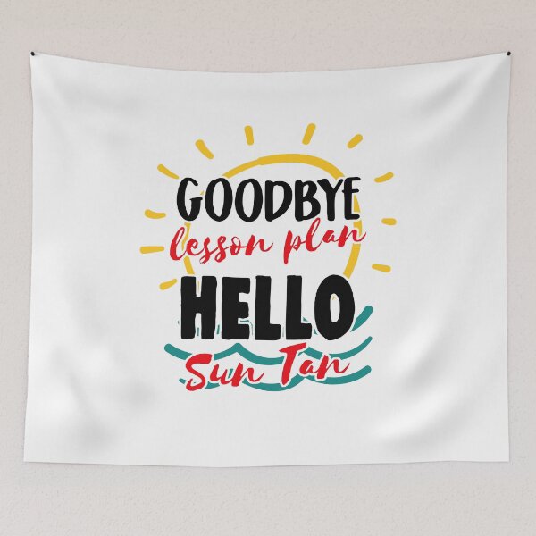 Item preview, Goodbye Lesson Plan Hello Sun Tan - Teacher's Day Summer designed and sold by findgreatshirts.