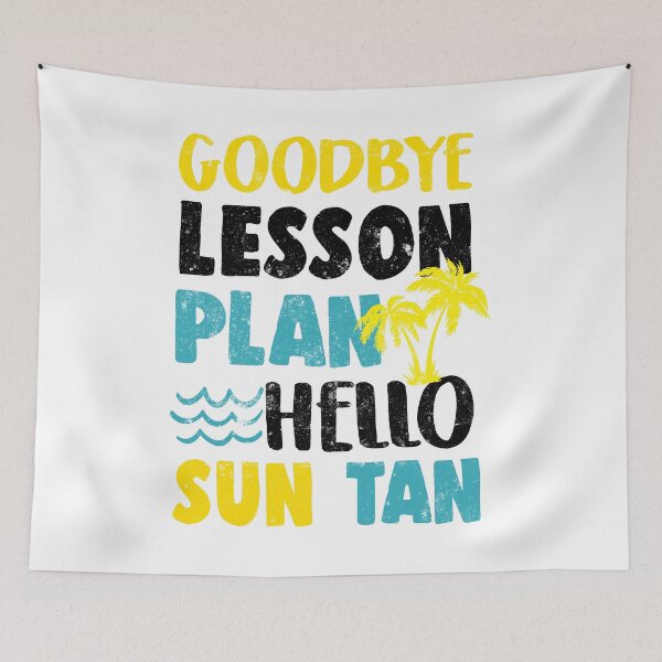 Item preview, Goodbye Lesson Plan Hello Sun Tan Last Day Of School designed and sold by findgreatshirts.