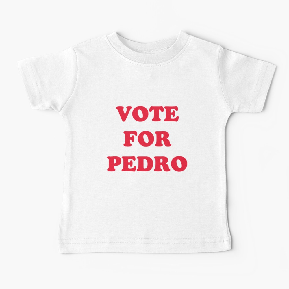Vote For Pedro Baby T-Shirt