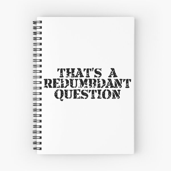 Item preview, THAT'S A REDUMBDANT QUESTION designed and sold by CRINGEWORTHY TEES.
