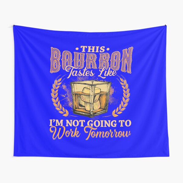 Item preview, This Bourbon tastes like Im not going to work tomorrow designed and sold by Hananiah Merch.
