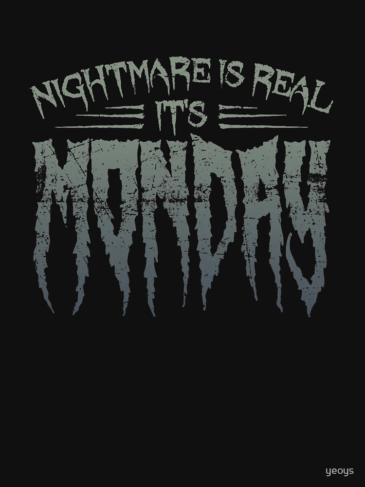 Nightmare Is Real It's Monday - Funny Horror Movie by yeoys