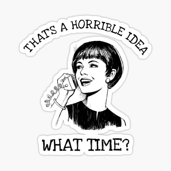 Item preview, That's a horrible Idea, what time?  - 50's 60's Vintage Style Meme designed and sold by Merch Madness.