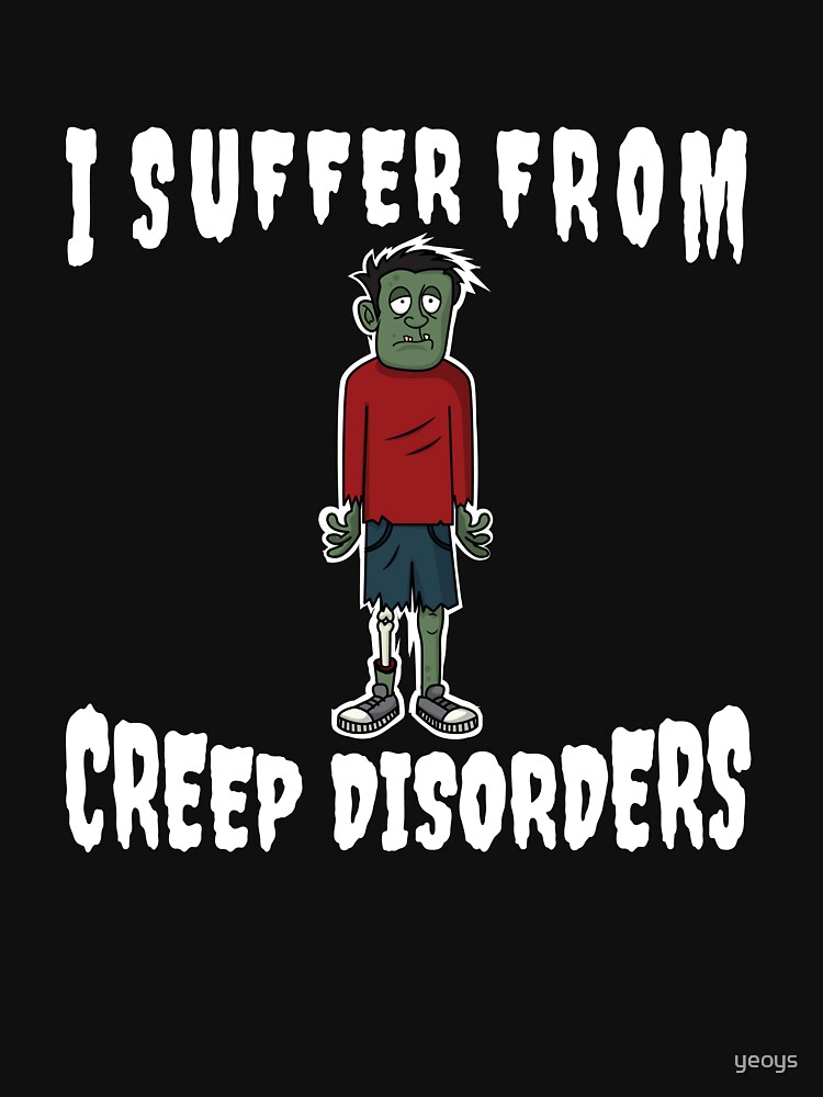 I Suffer From Creep Disorders - Zombie Creep by yeoys
