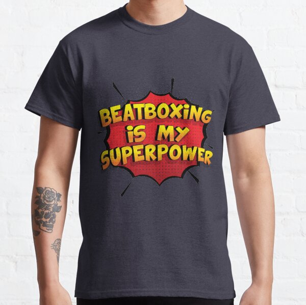 Beatboxing is my Superpower Funny Design Beatboxing Gift Classic T-Shirt