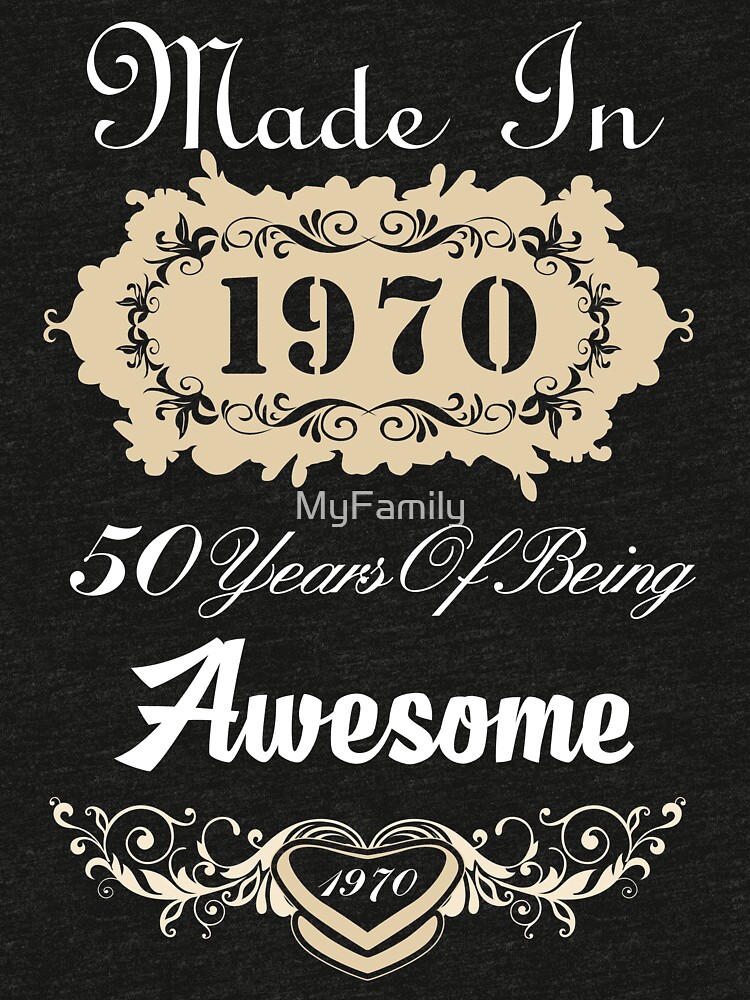 1970 50 years of being awesome