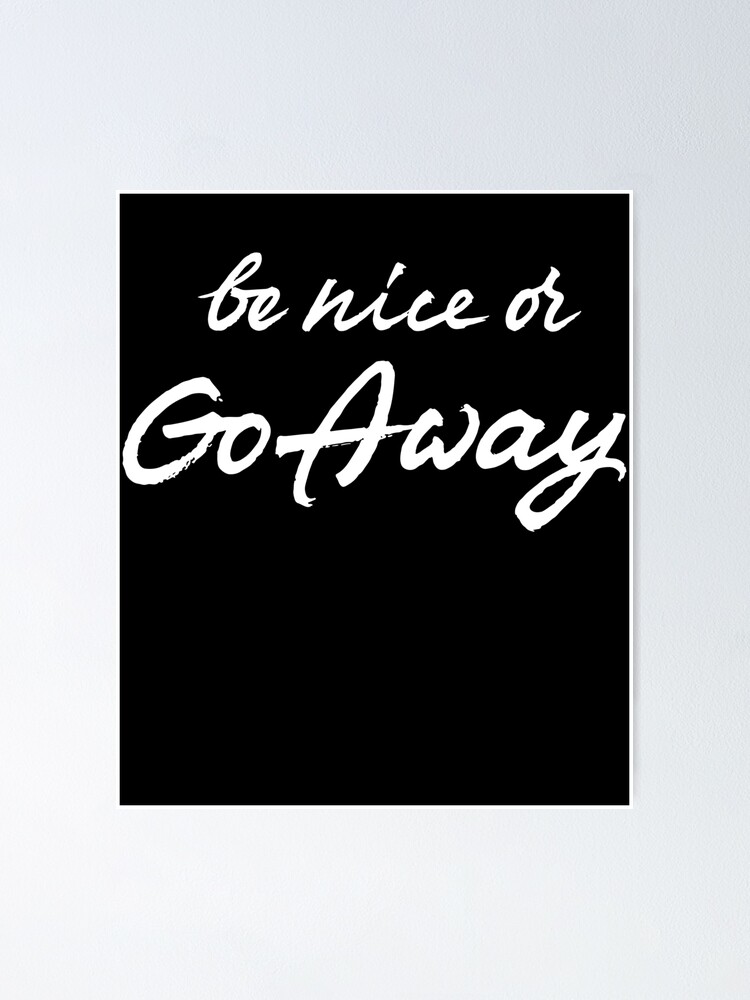 Be Nice or Go Away affiche