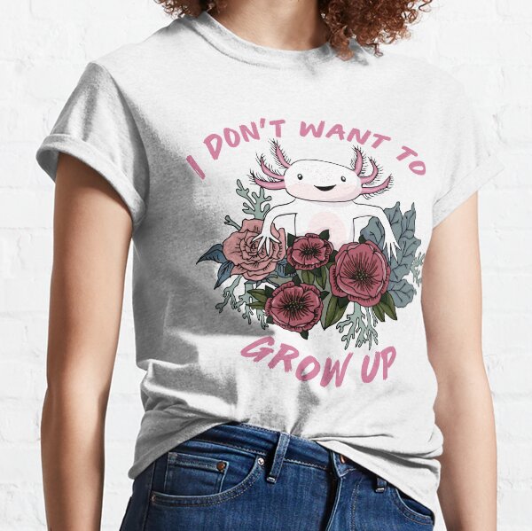 I don't want to grow up - cute axolotl softboi Classic T-Shirt