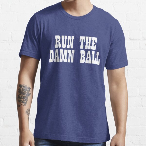 Run The Damn Ball' Men's T-Shirt