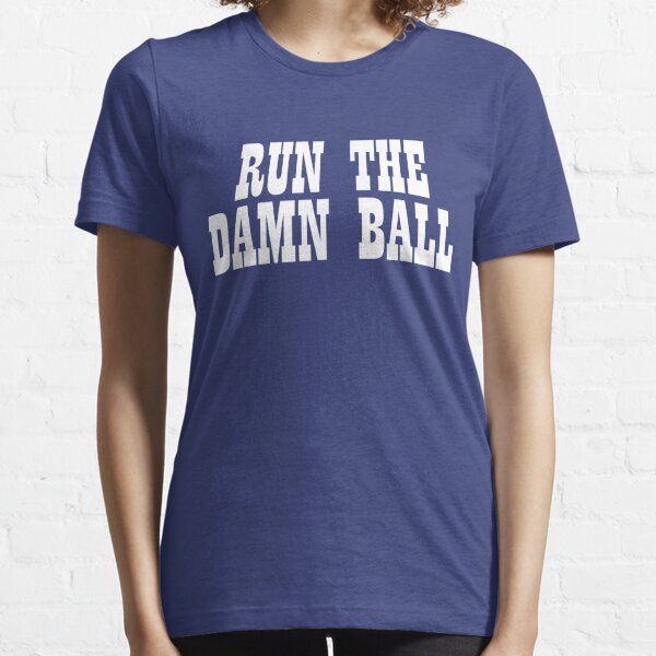 Run The Damn Ball (White) Essential T-Shirt for Sale by Nick Meece