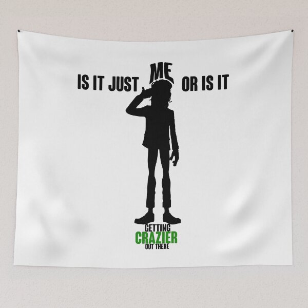 Item preview, Is It Just Me Or Is It Getting Crazier Out There designed and sold by walahang.
