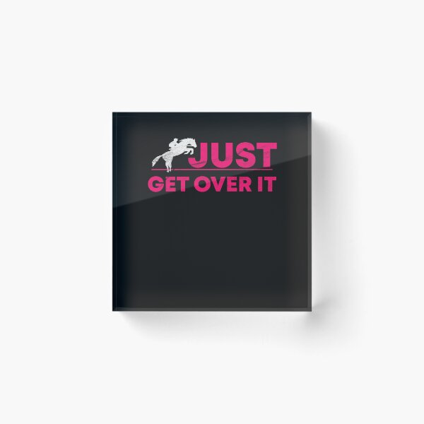 Item preview, Just get over it horse horses riding rider love gift designed and sold by Evelyn Bitter.