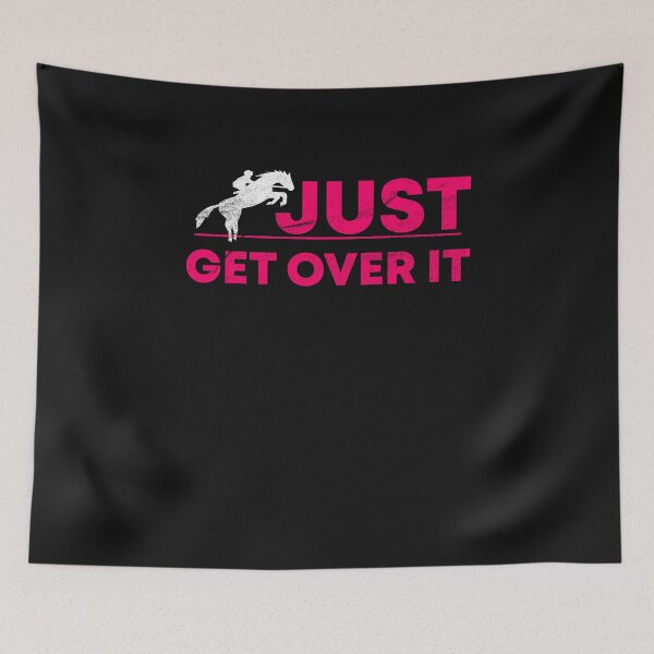 Item preview, Just get over it horse horses riding rider love gift designed and sold by Evelyn Bitter.