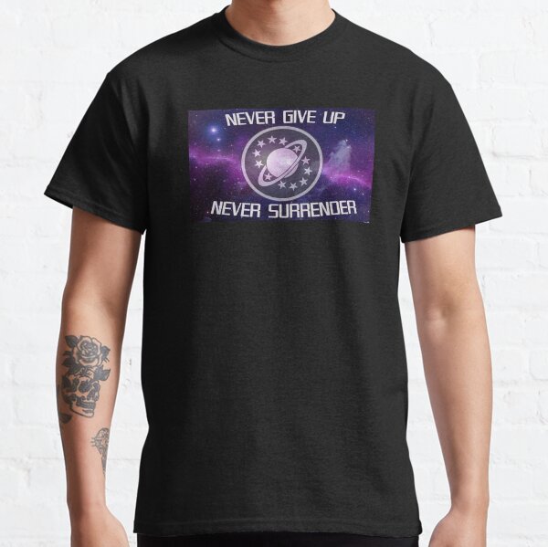 Never Give Up, Never Surrender! Classic T-Shirt