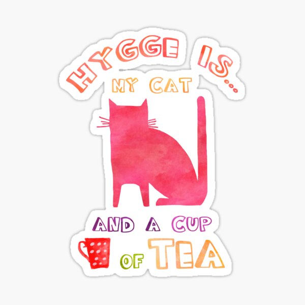 Hygge Is My Cat And A Cup Of Tea Sticker
