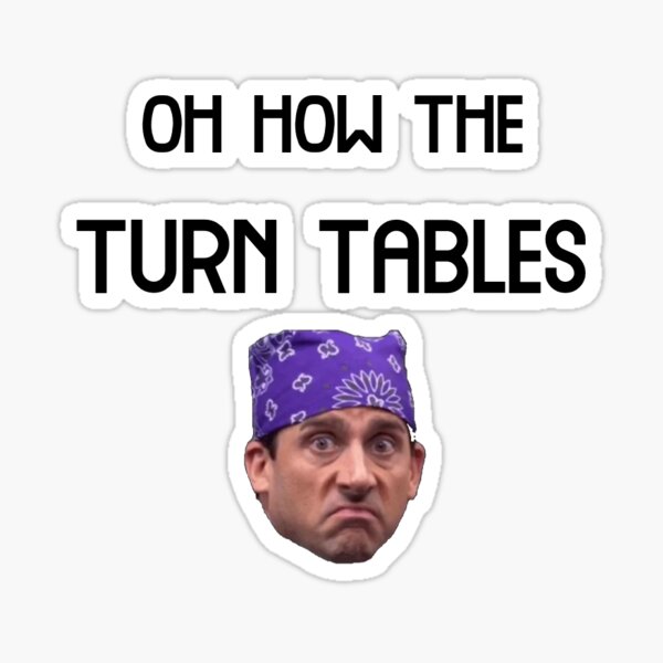 "Oh How The Turn Tables, The Office" Sticker for Sale by kbeck15