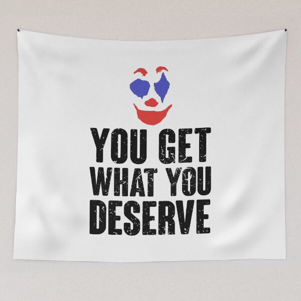 Item preview, You Get What You Deserve designed and sold by DesignMonster.