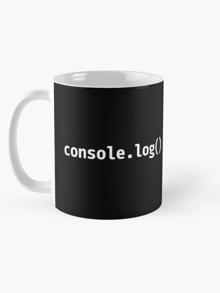 Aperçu 5 sur 6. Mug à café avec l'œuvre console.log() - JavaScript/Web Developer White Text Design créée et vendue par geeksta.