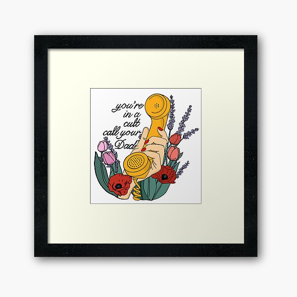 You're in a Cult Call Your Dad Murder Podcast Framed Art Print