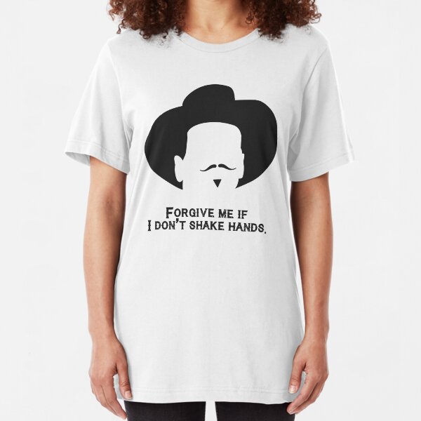 Tombstone: Forgive me if I don't shake hands. Slim Fit T-Shirt