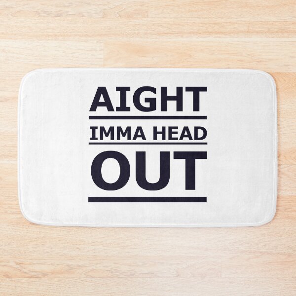 Item preview, Aight Imma Head Out  designed and sold by Oscar Dove.
