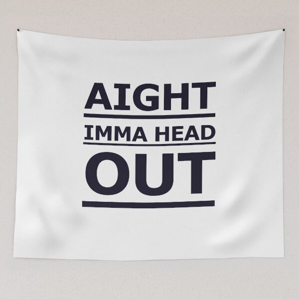 Item preview, Aight Imma Head Out  designed and sold by Oscar Dove.