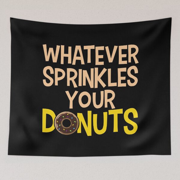 Item preview, Whatever Sprinkles Your Donuts designed and sold by tonstan.