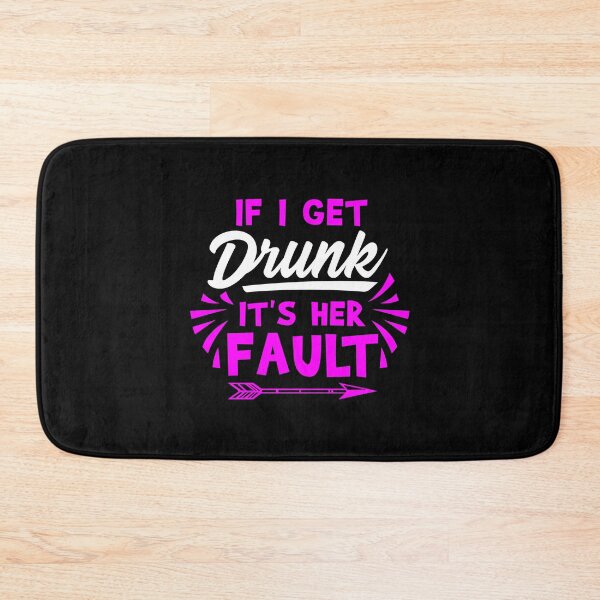 Item preview, If I Get Drunk It's Her Fault designed and sold by tonstan.