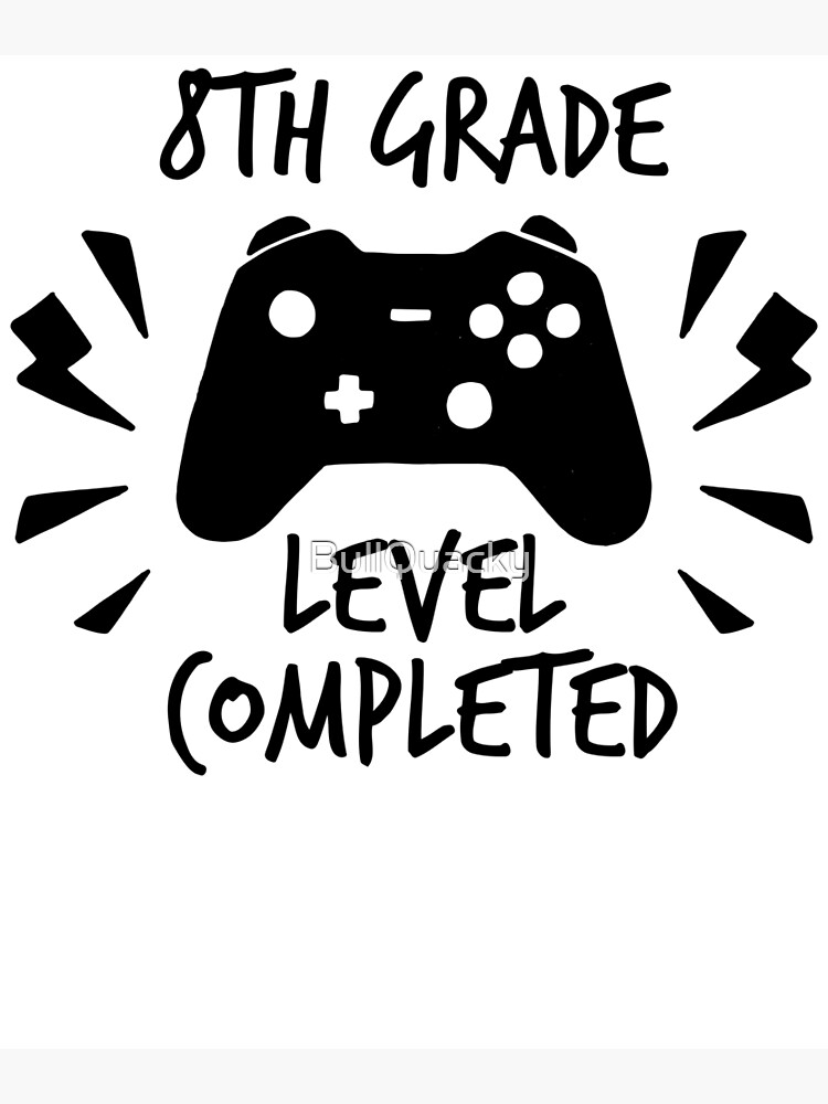 8th Grade Level Completed Proud Middle School Graduation Quote Gamer Theme School Grad Going Into Highschool Saying Greeting Card By Bullquacky Redbubble