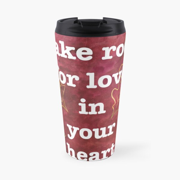 Make Room for Love - Inspiring Quote Travel Mug
