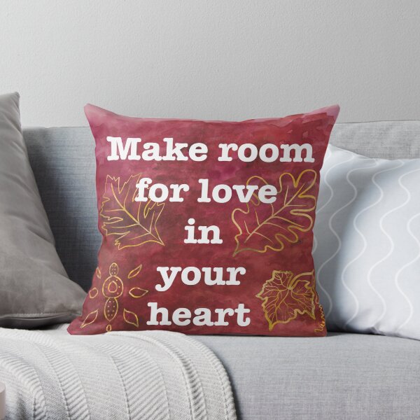 Make Room for Love - Inspiring Quote Throw Pillow