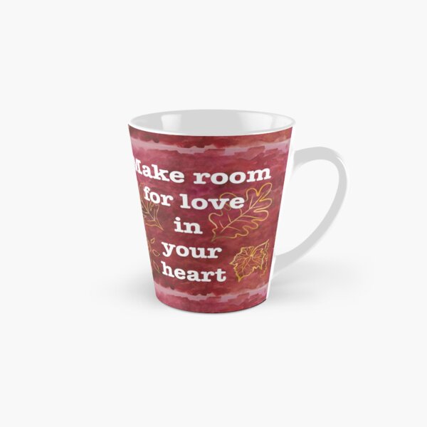Make Room for Love - Inspiring Quote Tall Mug
