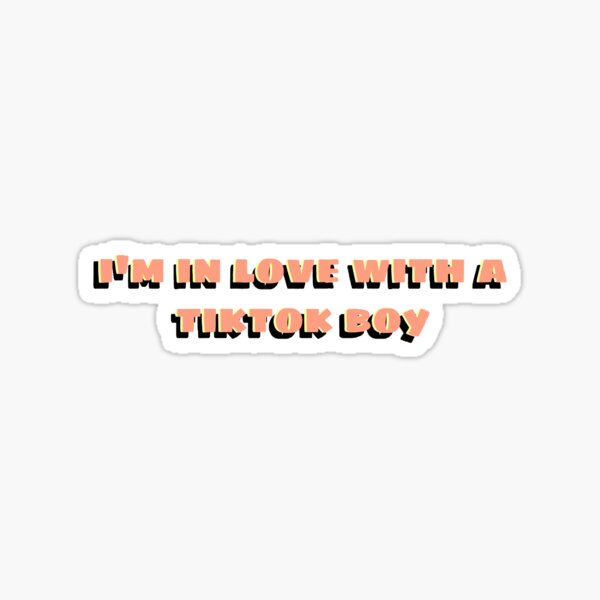 I’m In Love With A Tiktok Boy Sticker Design Sticker