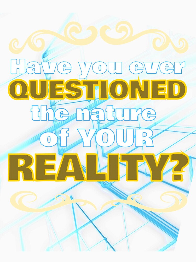 Have You Ever Questioned The Nature Of Your Reality "Have you ever Questioned the nature of your reality Dolores Westworld