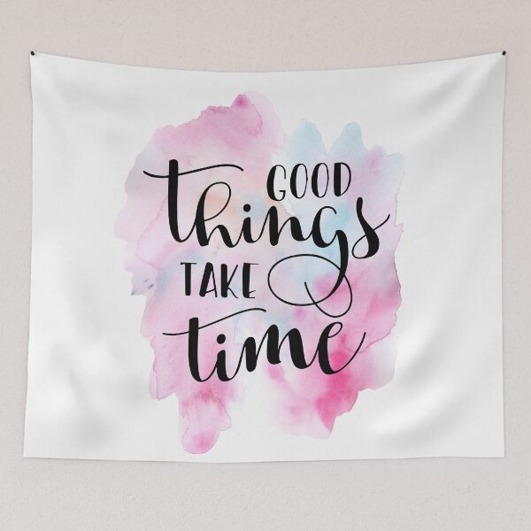 Item preview, Good Things Take Time Quote designed and sold by Andy Mako.