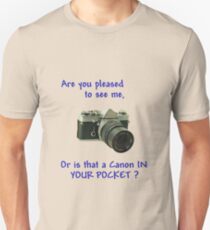Are you pleased to see me. Canon. Unisex T-Shirt