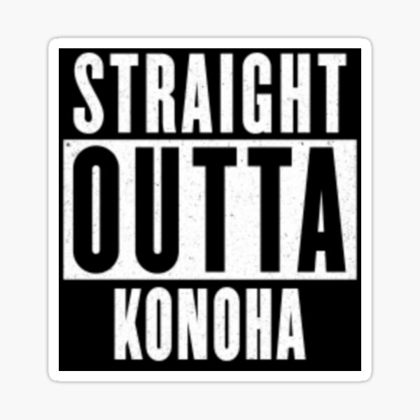 Item preview, Straight outta Konoha designed and sold by PrinceMafi.