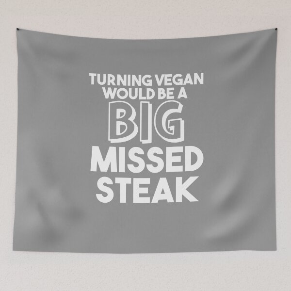 Item preview, Turning Vegan Would Be A Big Missed Steak designed and sold by EunoiaDynasty.