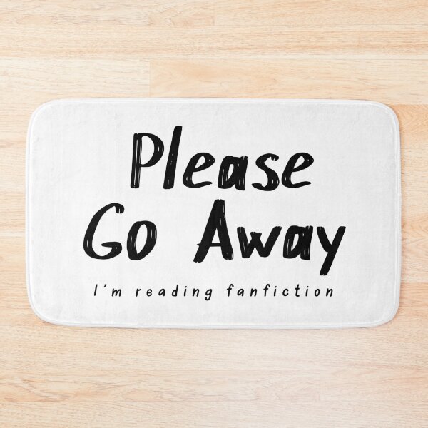 Item preview, Please Go Away I'm Reading Fanfiction designed and sold by Mira Rose.