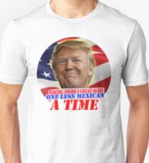 Trump One Less Mexican a Time Unisex T-Shirt