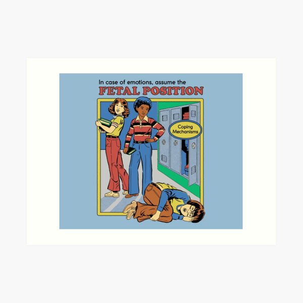Assume the Fetal Position Art Print