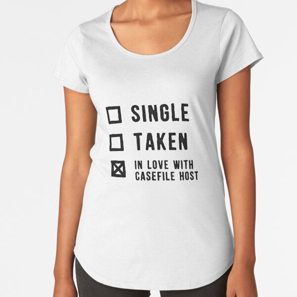 Single | Taken | In Love with Casefile Host (Dark) Premium Scoop T-Shirt