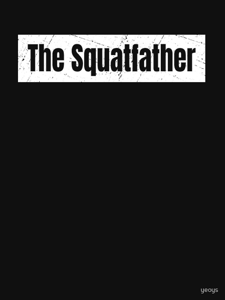 The Squatfather - Squating by yeoys