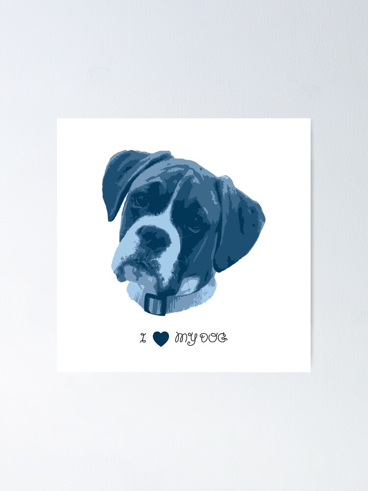 Alternate view of I love my dog - Boxer (Blue) Poster