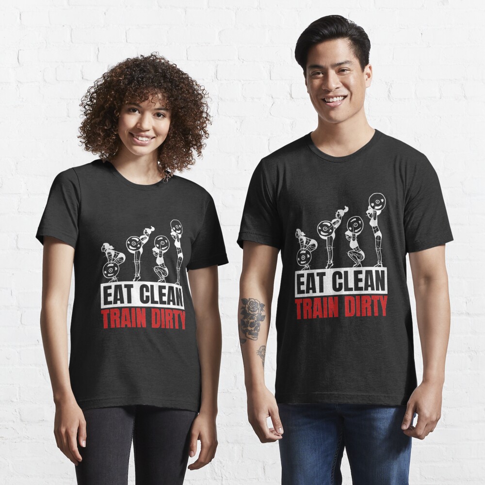 Eat Clean Train Dirty - Vegan Bodybuilding Essential T-Shirt